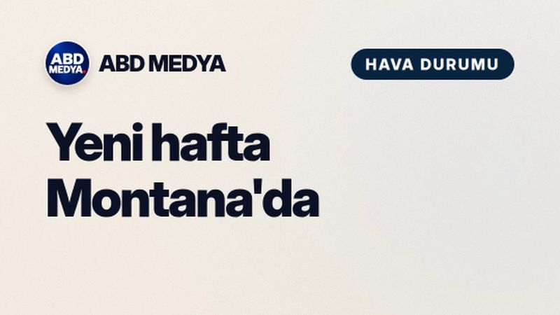 Yeni hafta Montana'da donla başlıyor