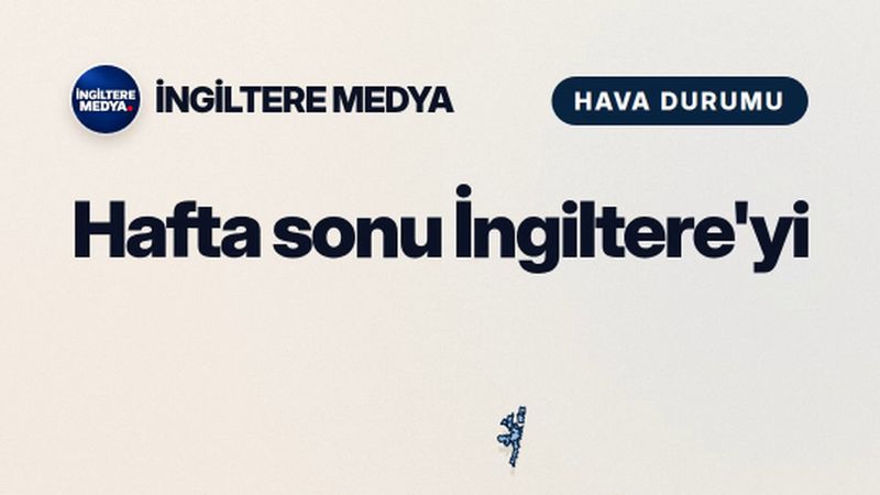 Hafta sonu İngiltere'yi fırtına vuruyor