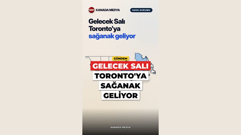 Gelecek Salı Toronto'ya sağanak geliyor